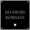 Grote avonturen beginnen klein - Spreuken - Quotes tuinposter los doek klein -3d