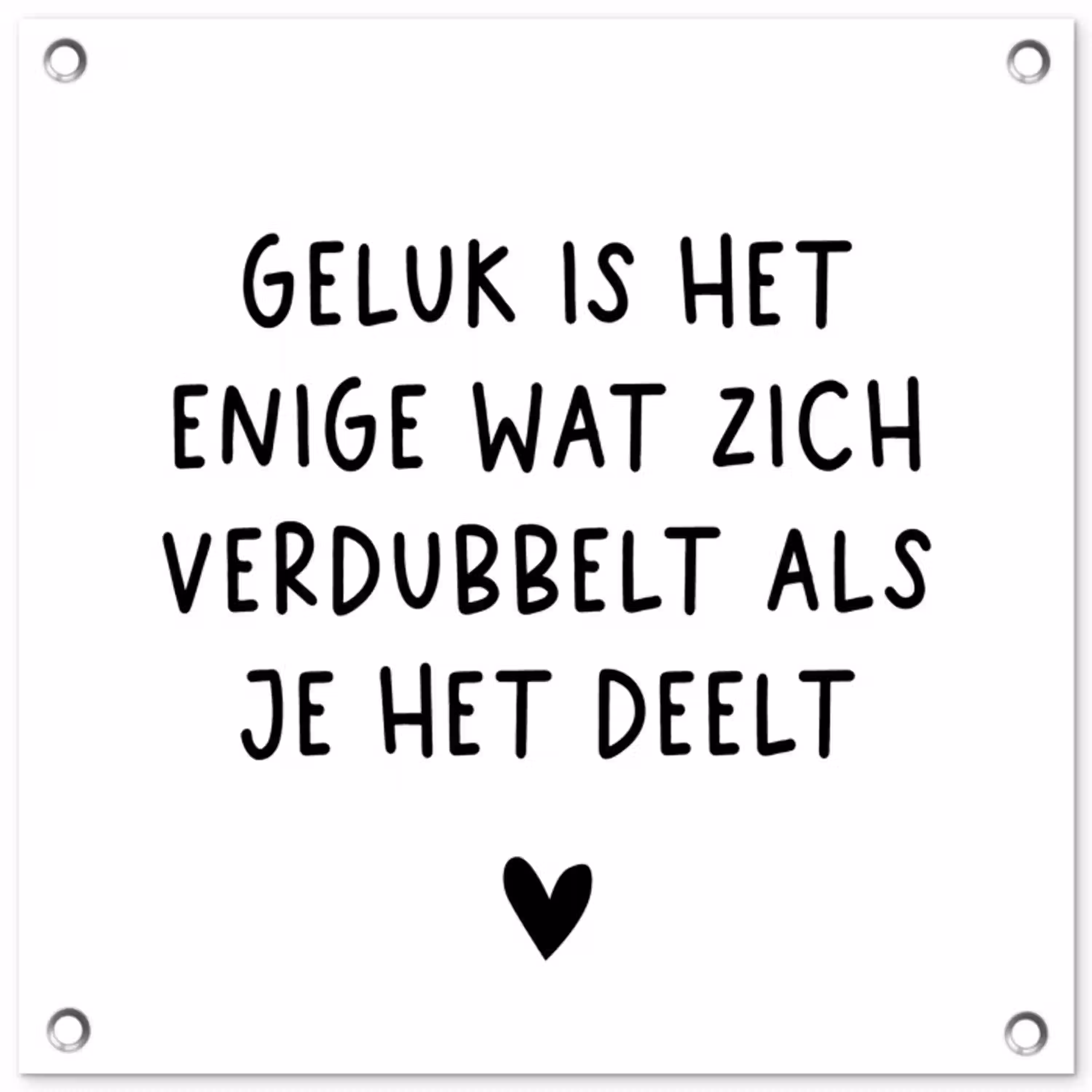 Spreuken - Geluk is het enige wat zich verdubbelt - Quotes tuinposter los doek klein -3d