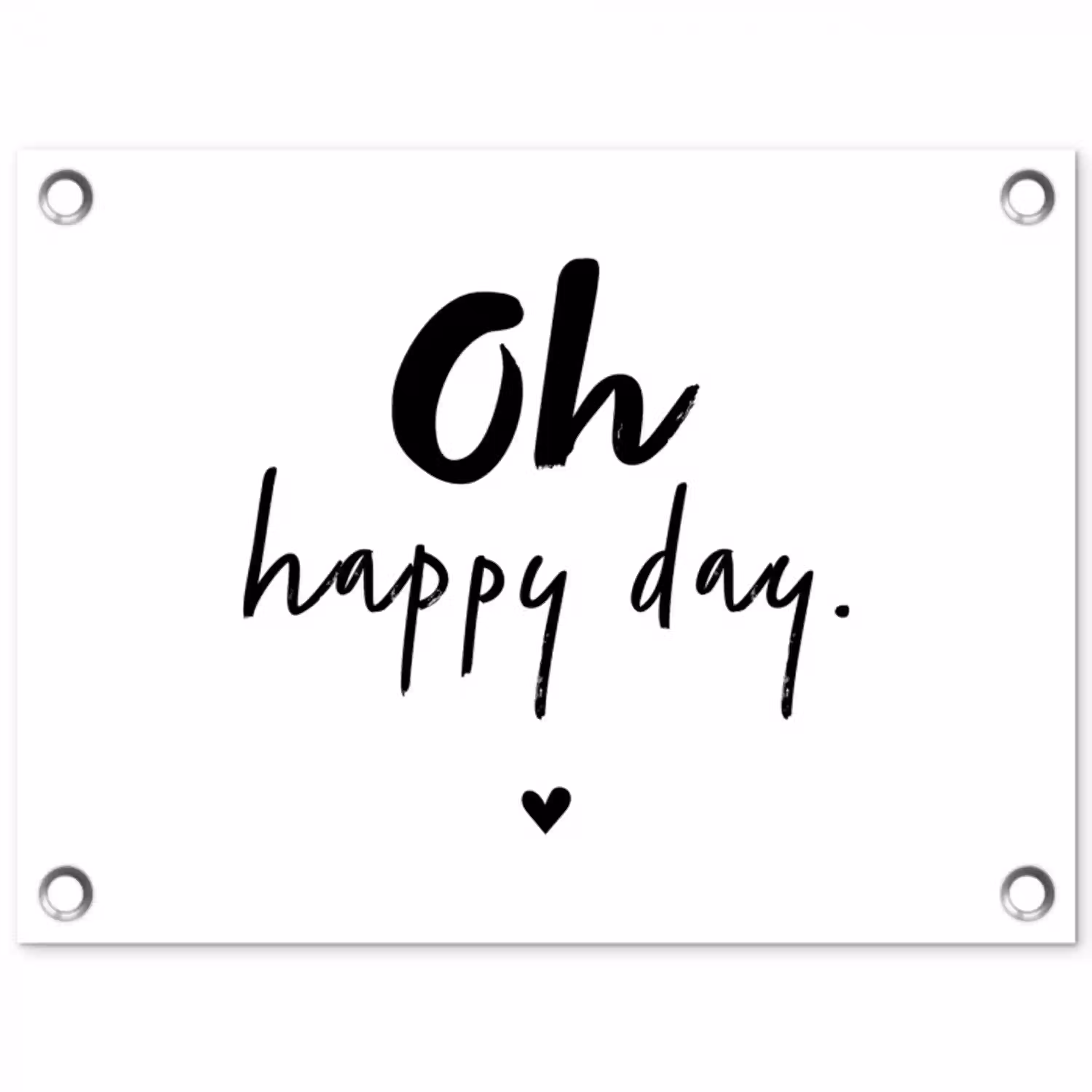 Quotes - Oh happy day - Spreuken - Geluk tuinposter los doek klein -3d