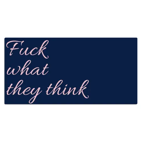 Fuck what they think - Blauw - Cursief Muismat XXL klein -3d_leeg