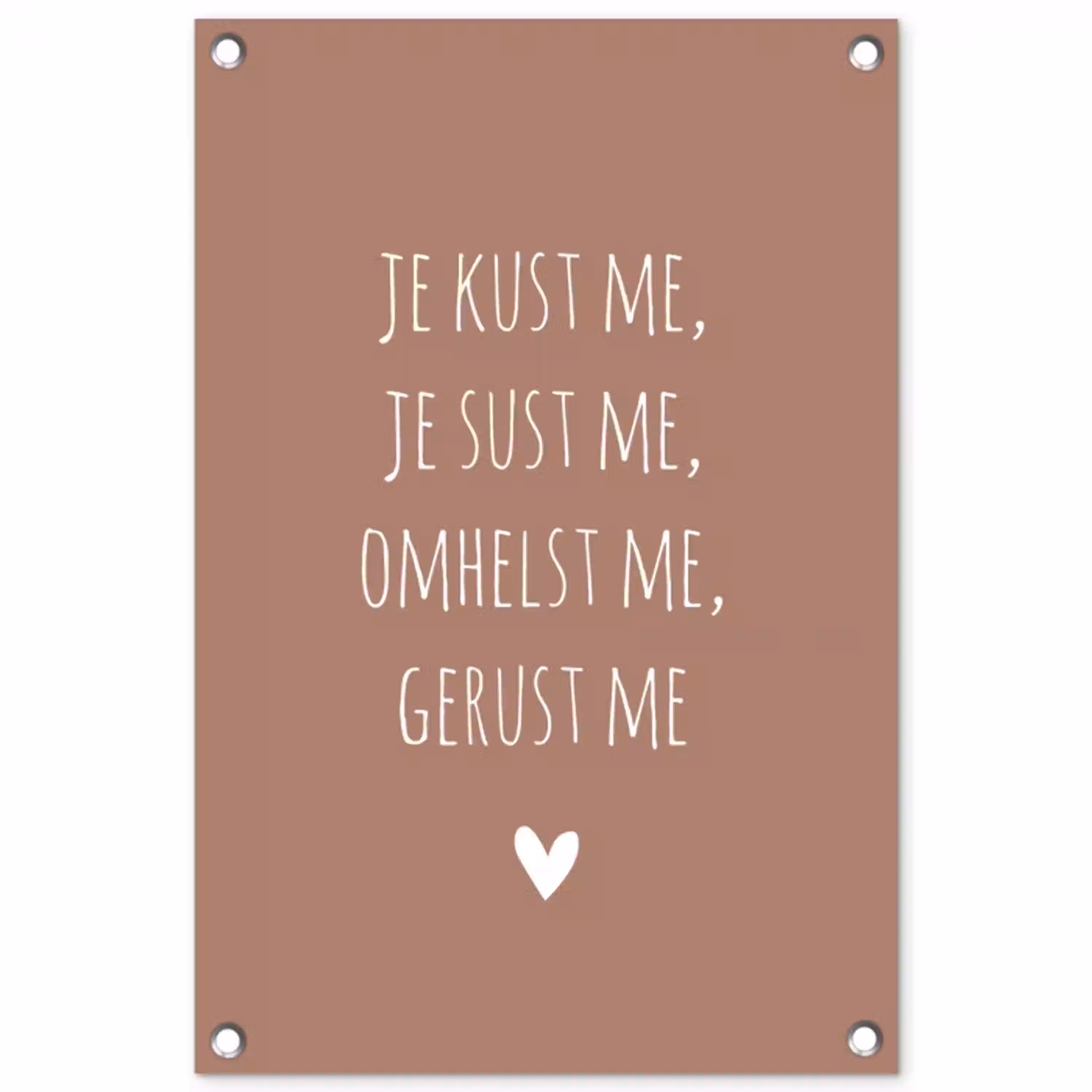 Je kust me je sust me - Maaike Ouboter - Quotes - Spreuken tuinposter los doek klein -3d