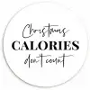Kerst quote - Winter - Christmas calories - Wit Wandcirkel kunststof plaat 5mm dik klein -3d