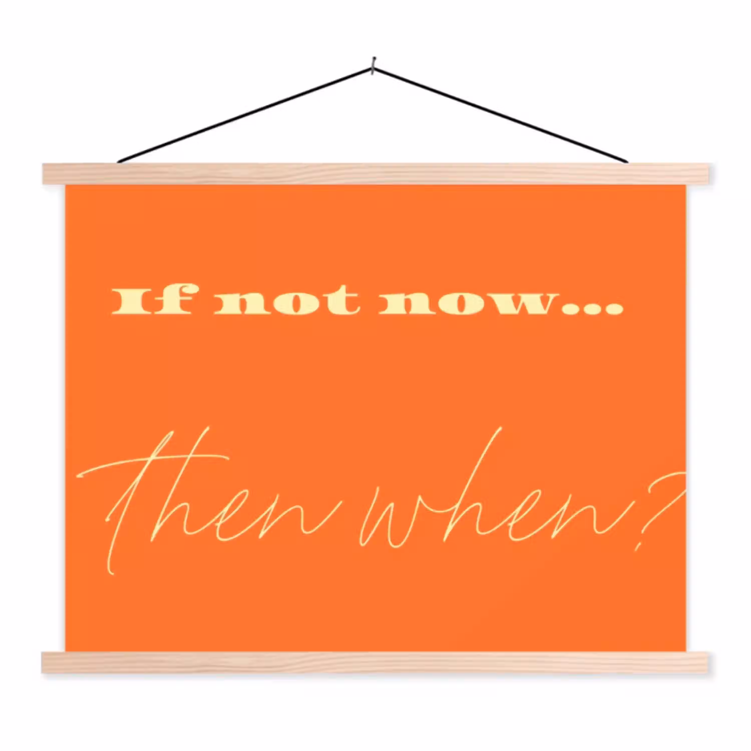 If not now then when - Oranje - Geel - Levendig textielposter latten blank klein -3d