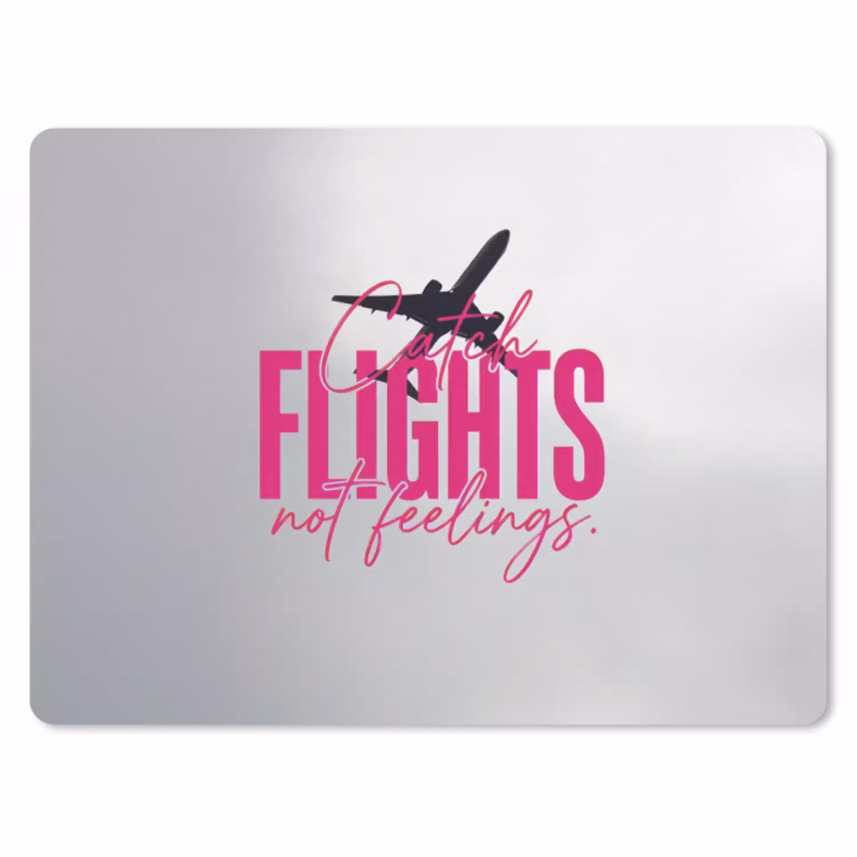 Catch flights not feelings - Vliegtuig - Roze muismat rubber klein -3d