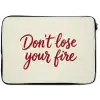 Don't lose your fire - Rood - Wit - Minimalistisch laptophoes neopreen klein -zkaufland3dotto