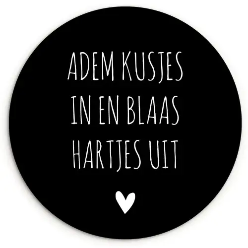 Spreuken - Adem kusjes in en blaas hartjes uit - Quotes Wandcirkel kunststof plaat 5mm dik klein -3d