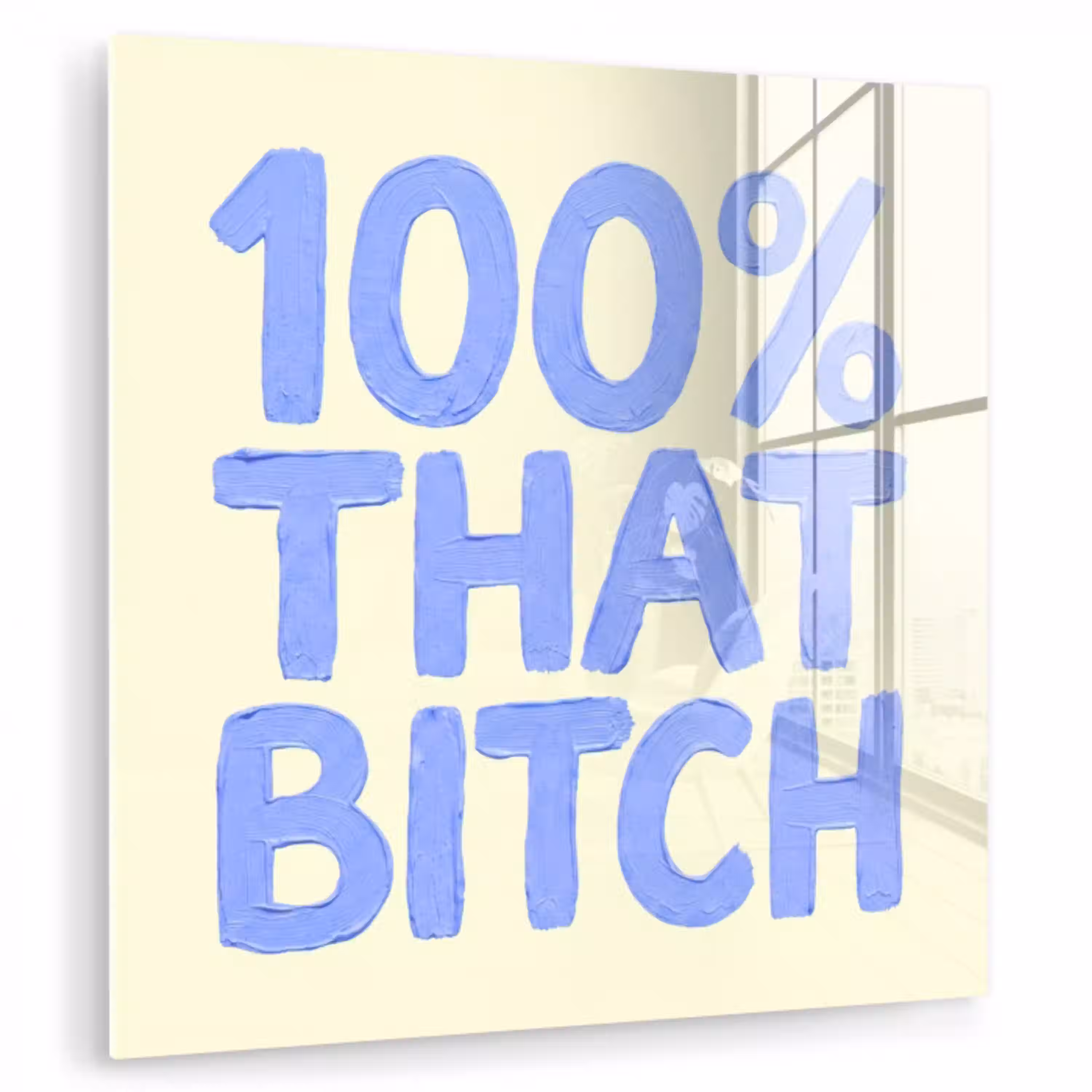 100% that bitch - Blauw - Wit plexiglas 5mm klein -zzzproduct_nieuw