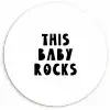 Quotes - This baby rocks - Baby - Kinderen - Spreuken Wandcirkel kunststof plaat 5mm dik klein -3d