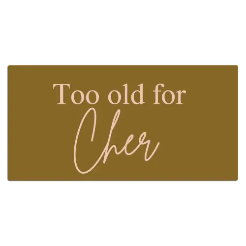 Groen - Too old for cher - Roze Muismat XXL klein -3d_leeg