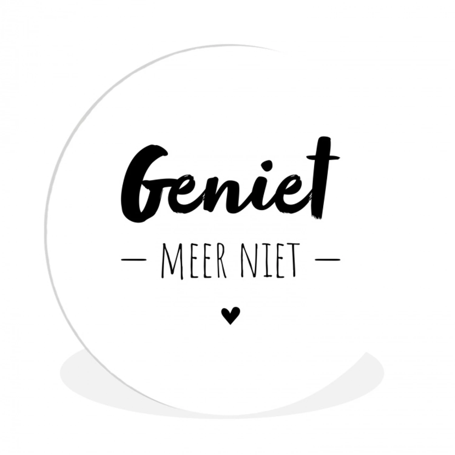 Tekst - Geniet meer niet - Genieten - Quotes Wandcirkel kunststof plaat 5mm dik klein -3d