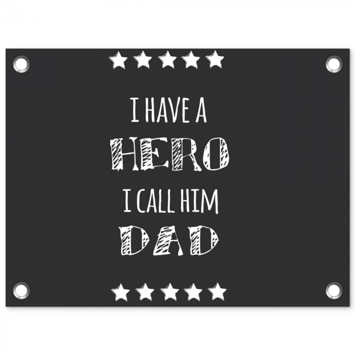 Spreuken - I have a hero I call him dad - Quotes - Vader tuinposter los doek klein -3d