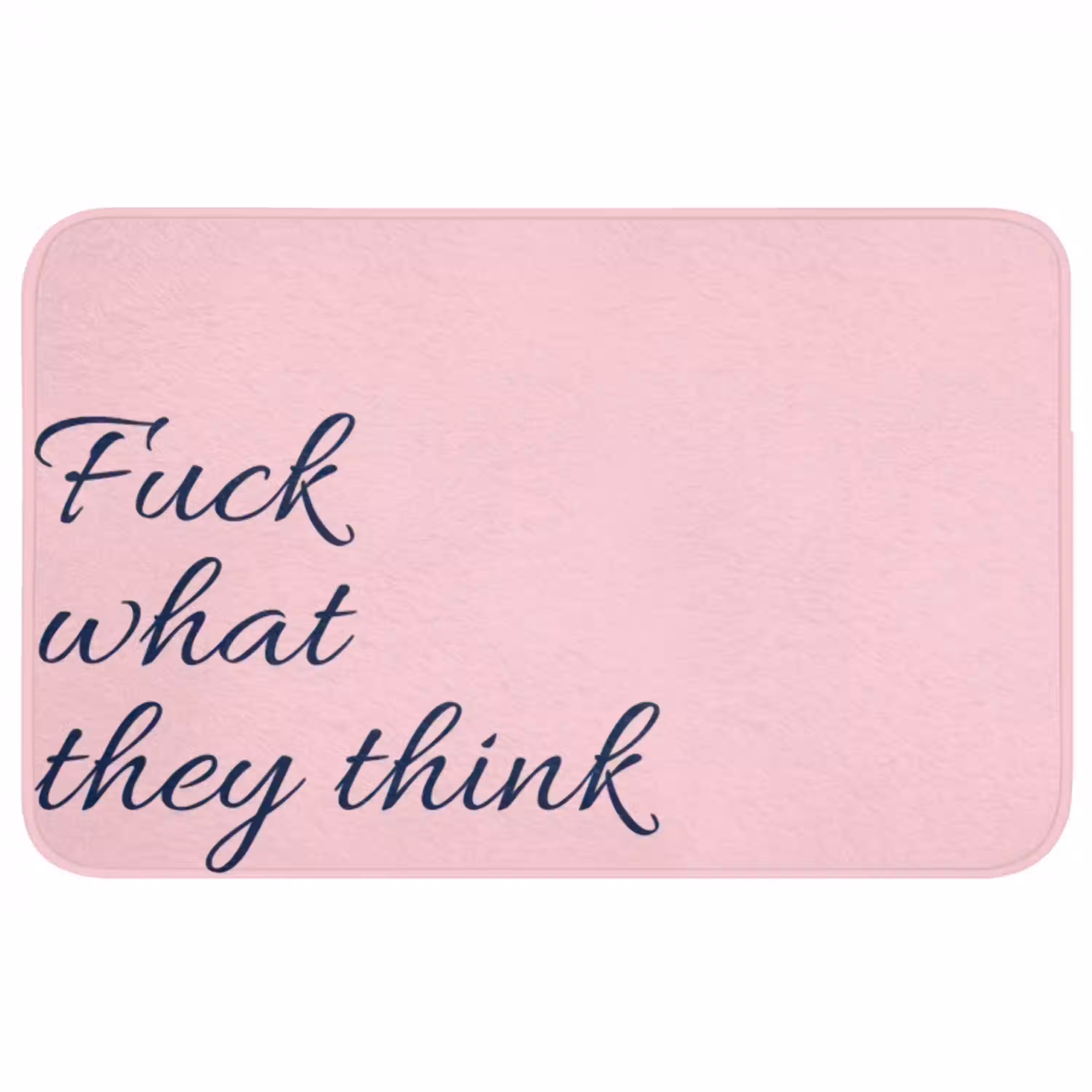 Fuck what they think - Roze - Minimalistisch Badmat middel -3d