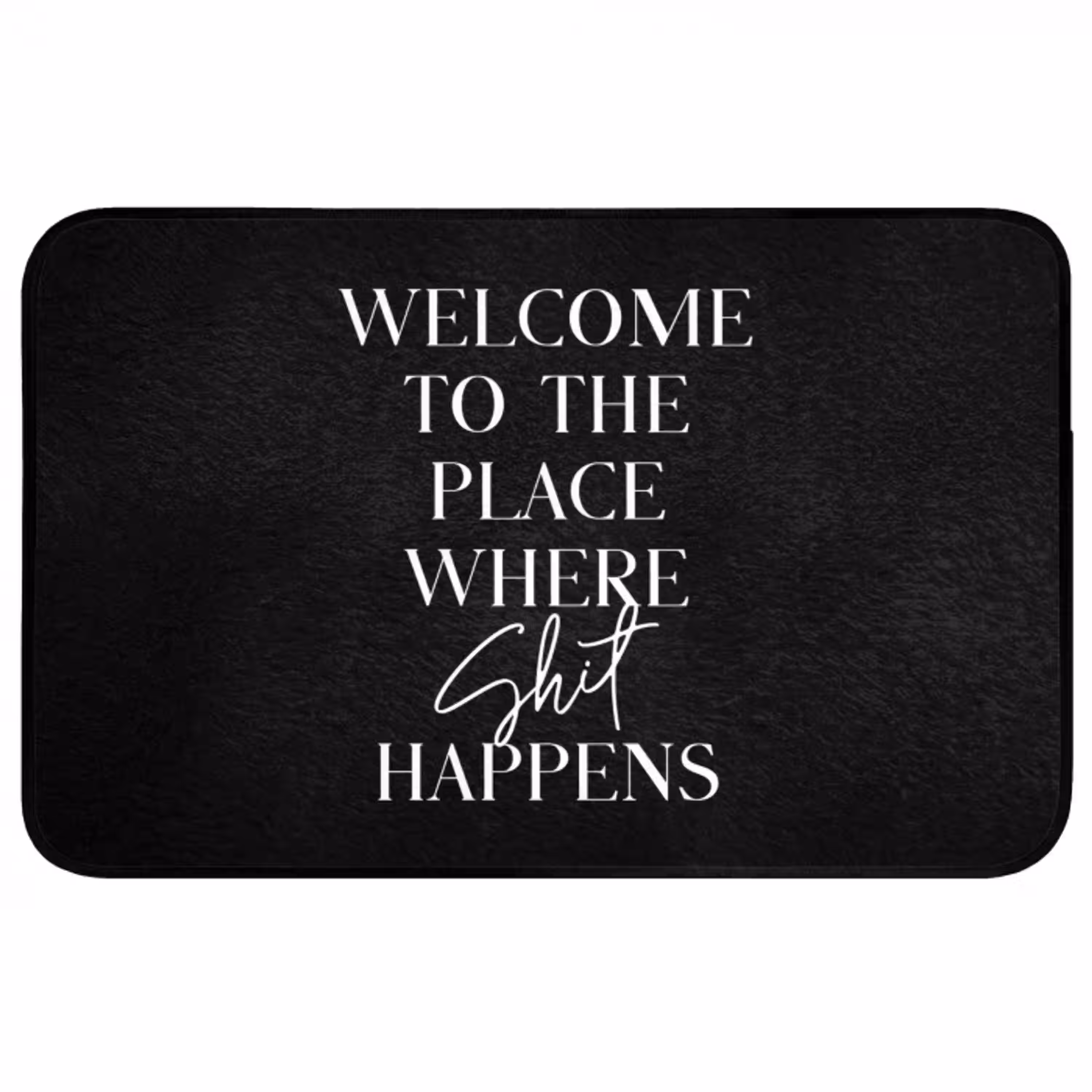 Quotes - Zwart - Welcome to the place where shit happens - Humor Badmat middel -3d