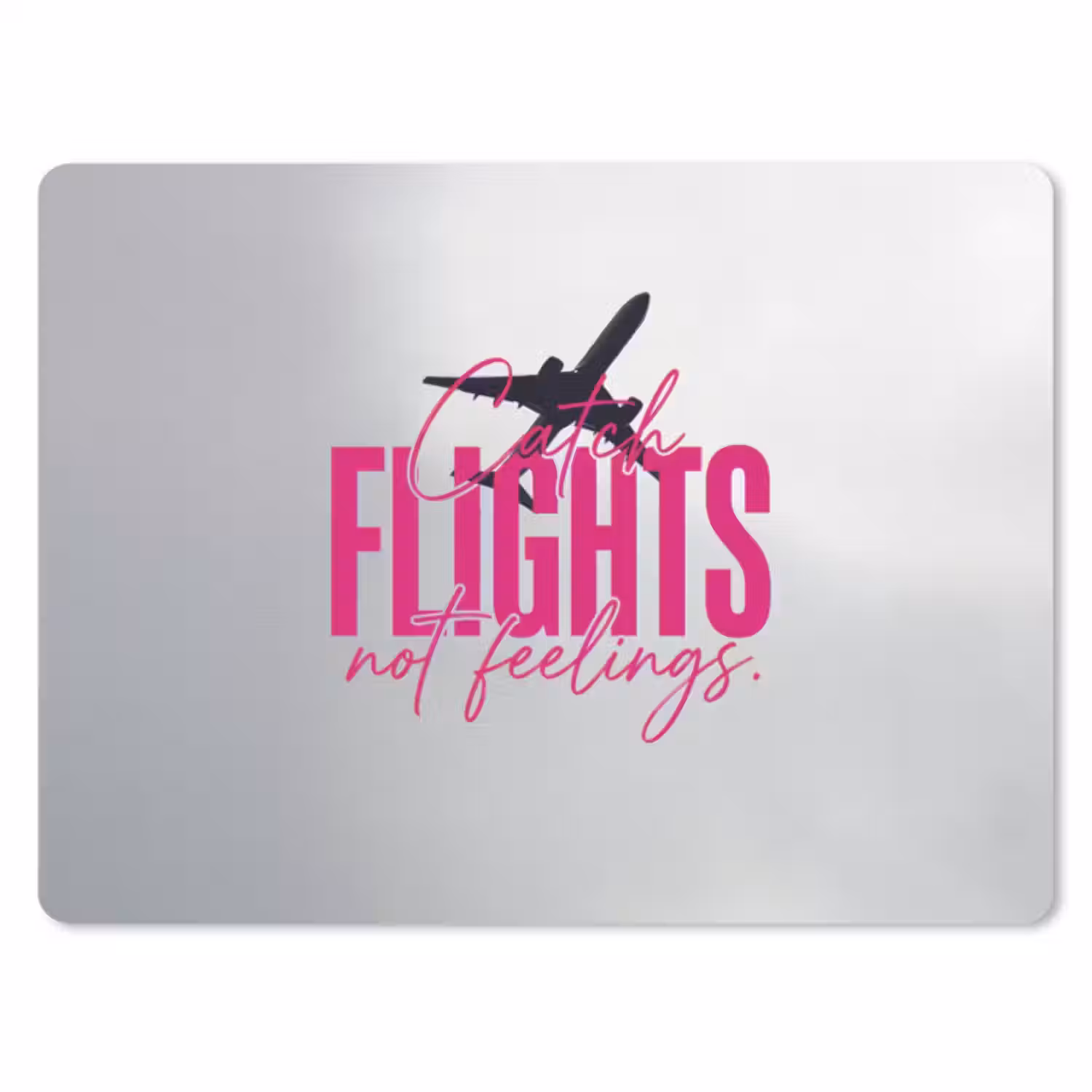 Muismat - Catch flights not feelings - Vliegtuig - Roze