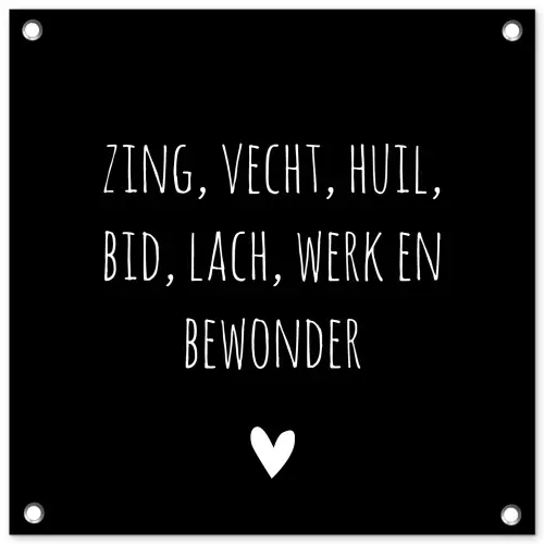 Spreuken - Ramses Shaffy - Zing vecht huil bid lach werk en bewonder - Quotes tuinposter los doek klein -3d