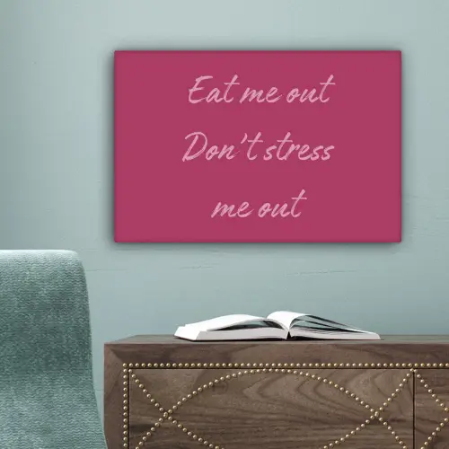 eat me out don't stress me out - Roze - Minimalistisch canvas 2cm klein -sfeer4