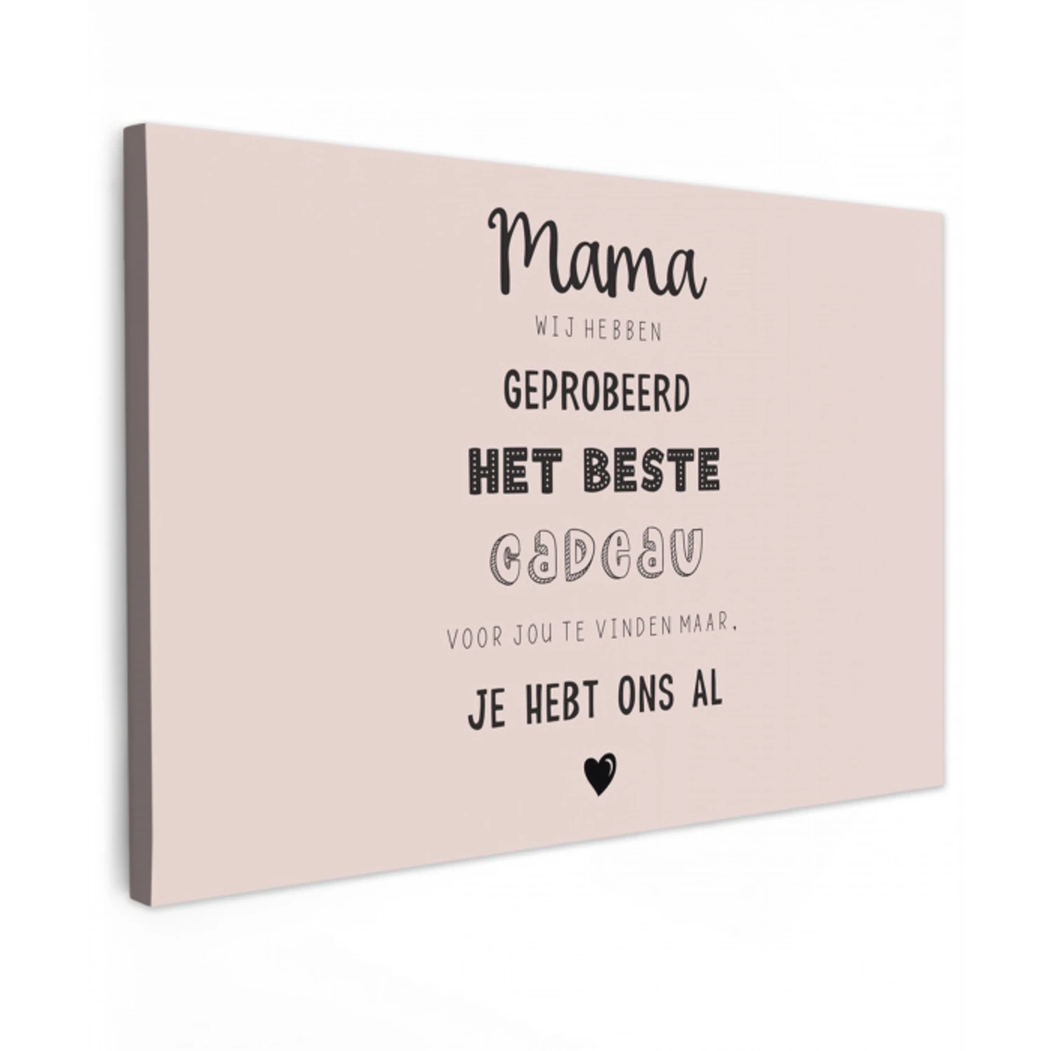 Spreuken - Quotes Mama Je Hebt Ons Al - Moederdag cadeau voor mama - Roze canvas 2cm klein -z3d