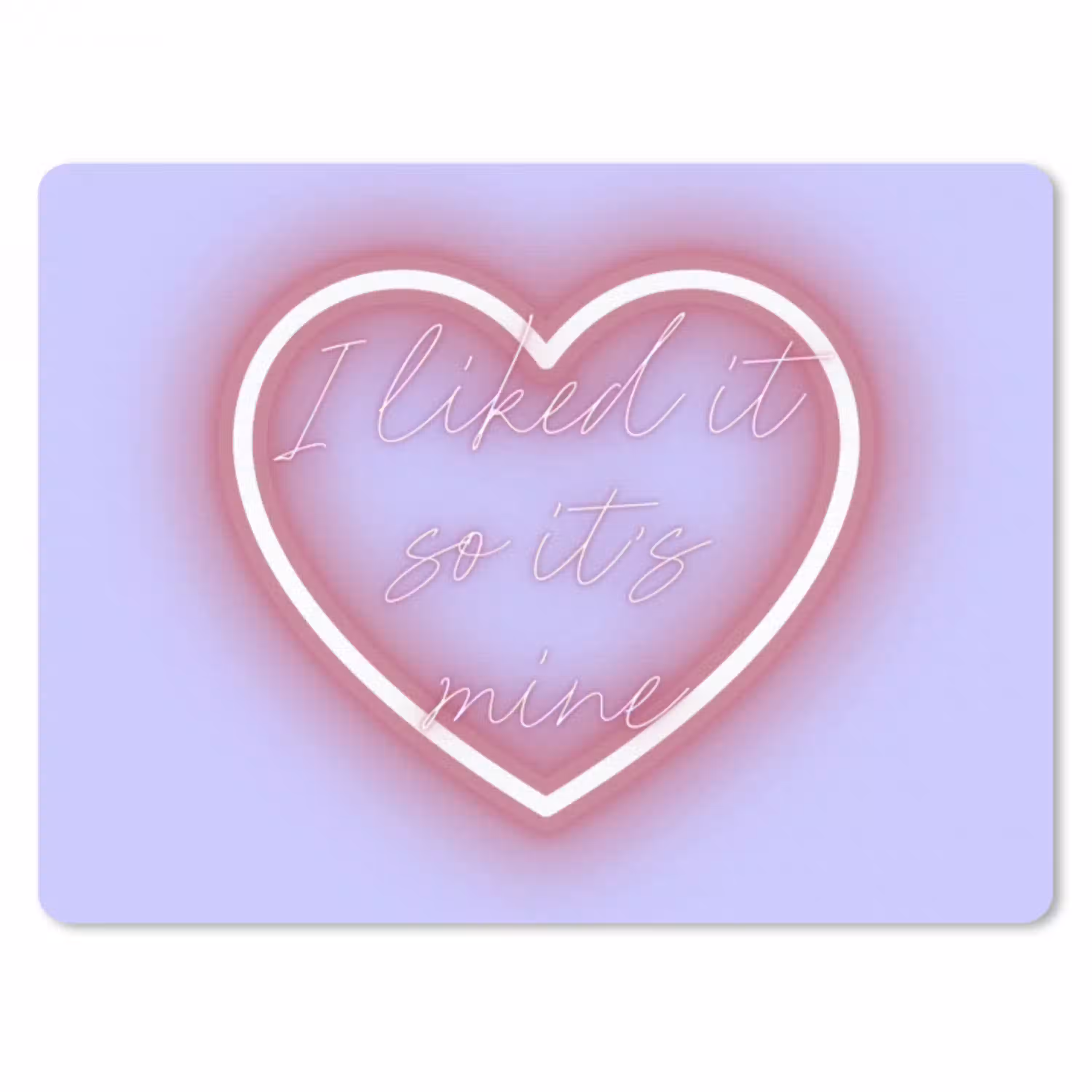 I liked it so it's mine - Neon hart - Paars muismat rubber klein -3d