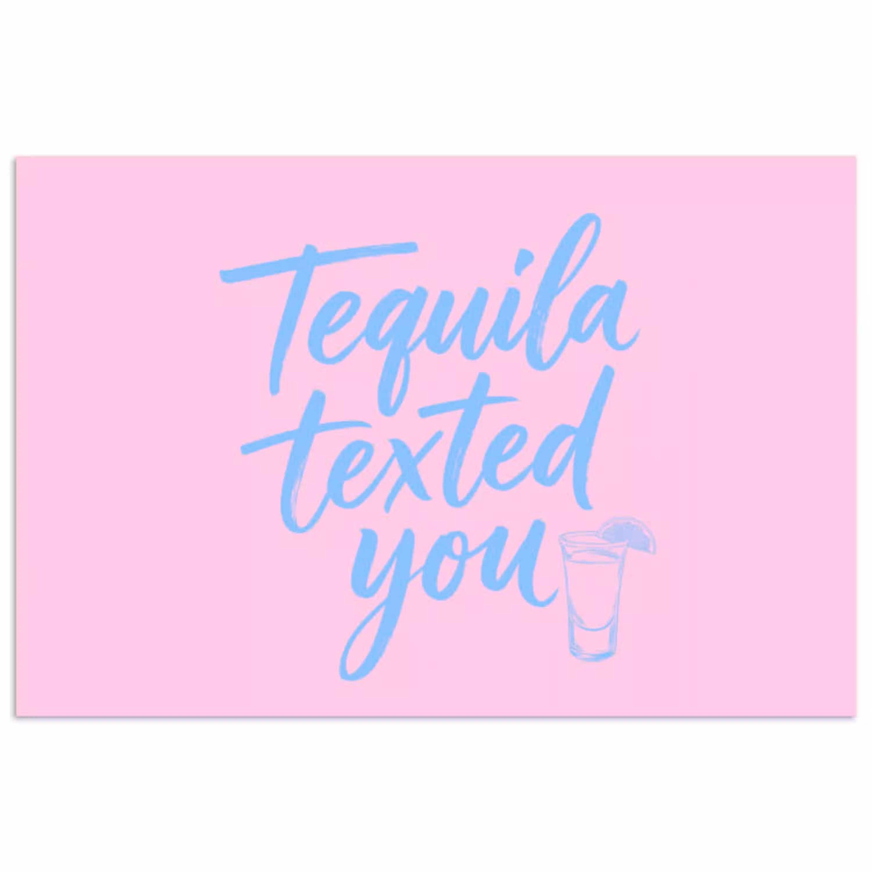Tequila texted you - Roze - Blauw poster papier klein -3d