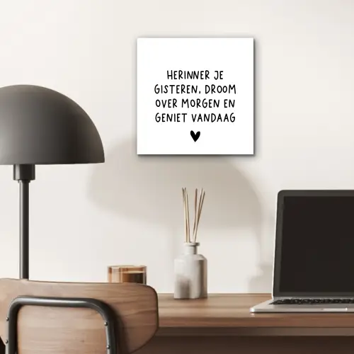 Spreuken - Herinner je gisteren droom over morgen en geniet vandaag - Quotes aluminium wit klein -sfeer5