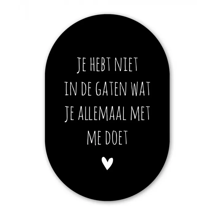 Quotes - Wat je allemaal met me doet - Spreuken Wandcirkel Ovaal Forex klein -3d
