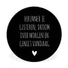 Herinner je gisteren droom over morgen geniet vandaag - Spreuken - Quotes Wandcirkel aluminium klein -3d