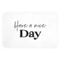 Spreuken - Have a nice day - Wit - Quote Badmat klein -3d