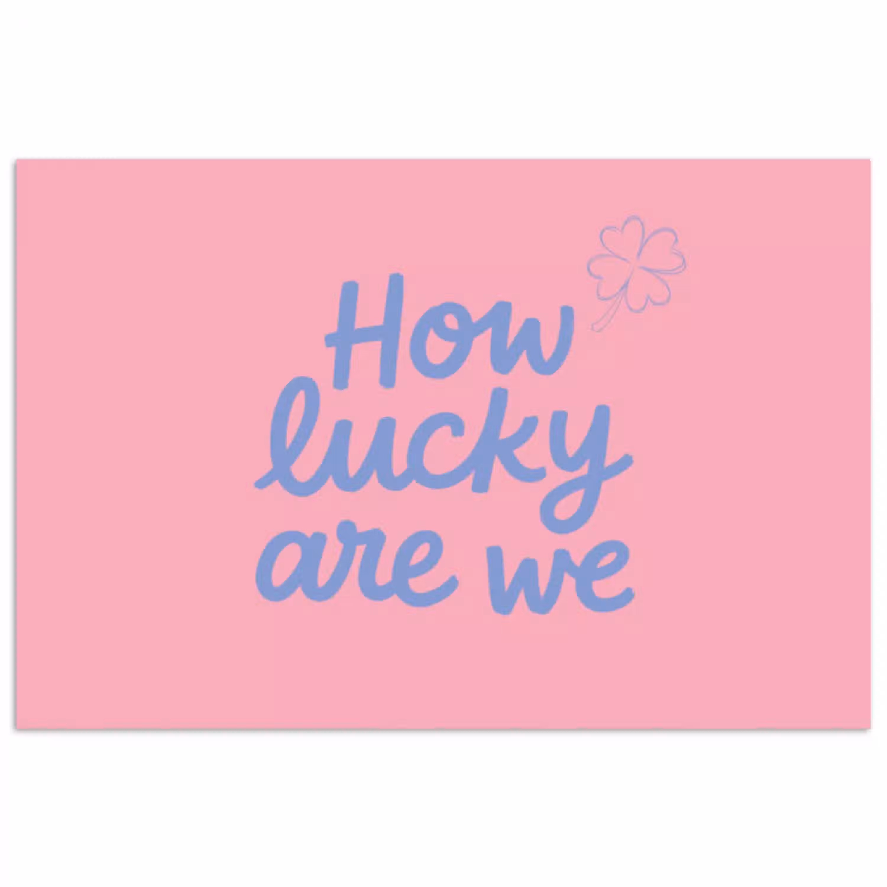 How lucky are we - Klavervier - Roze - Blauw poster papier klein -3d