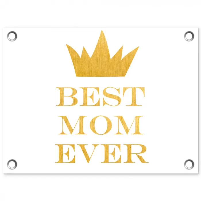 Quotes - Best mom ever - Spreuken - Mama tuinposter los doek klein -3d