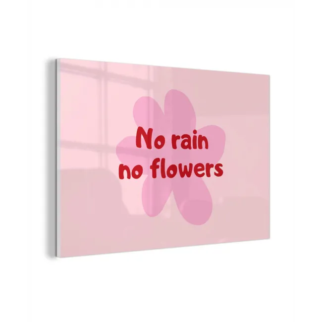 Glas schilderij - No rain no flowers - Bloem - Roze
