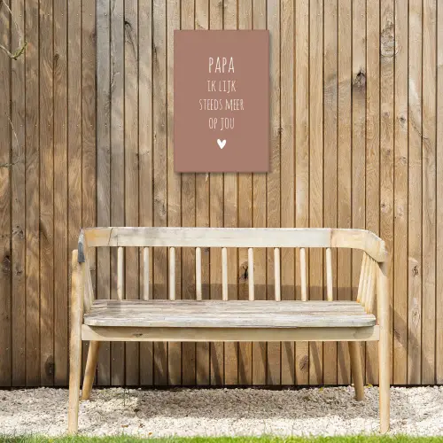 Papa ik lijk steeds meer op jou - Spreuken - Quotes - Stef Bos Tuinposter op houten frame 2 cm dik klein -sfeer4