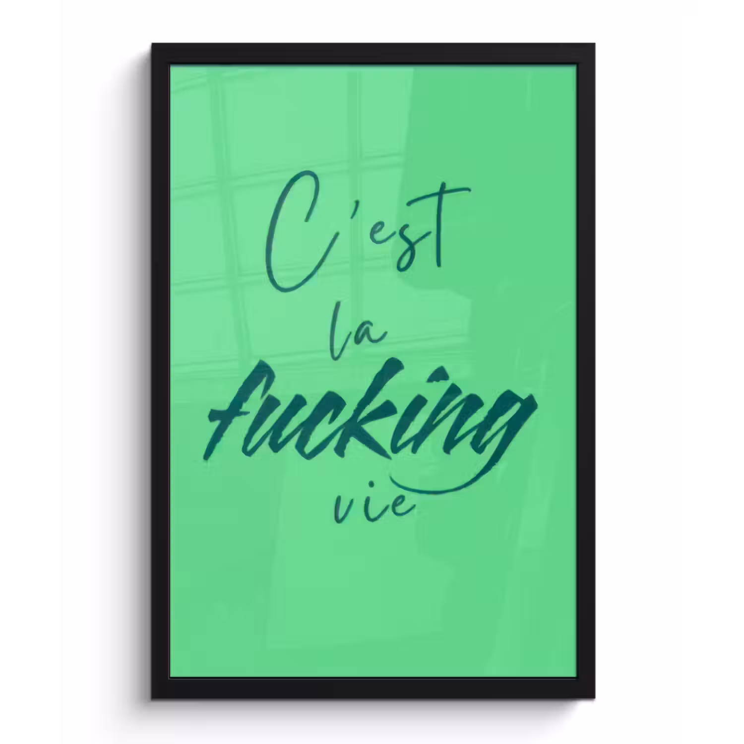 Poster met lijst - c'est la fucking vie - Groen - Penseelstijl