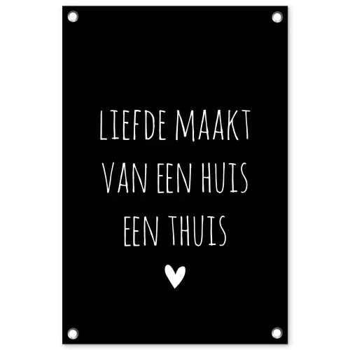 Liefde maakt van een huis een thuis - Quotes - Spreuken tuinposter los doek klein -3d