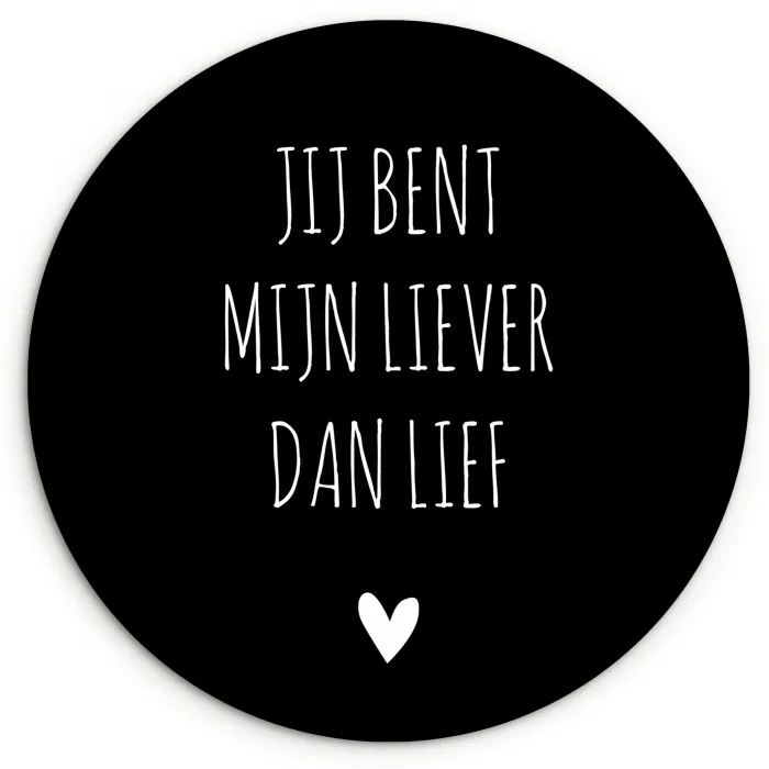 Quotes - Jij bent mijn liever dan lief - Spreuken Wandcirkel kunststof plaat 5mm dik klein -3d