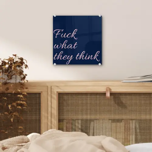 Fuck what they think - Blauw - Cursief plexiglas 5mm klein -sfeer4