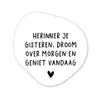 Spreuken - Herinner je gisteren droom over morgen en geniet vandaag - Quotes Wandcirkel Organisch Forex 3mm klein -3d