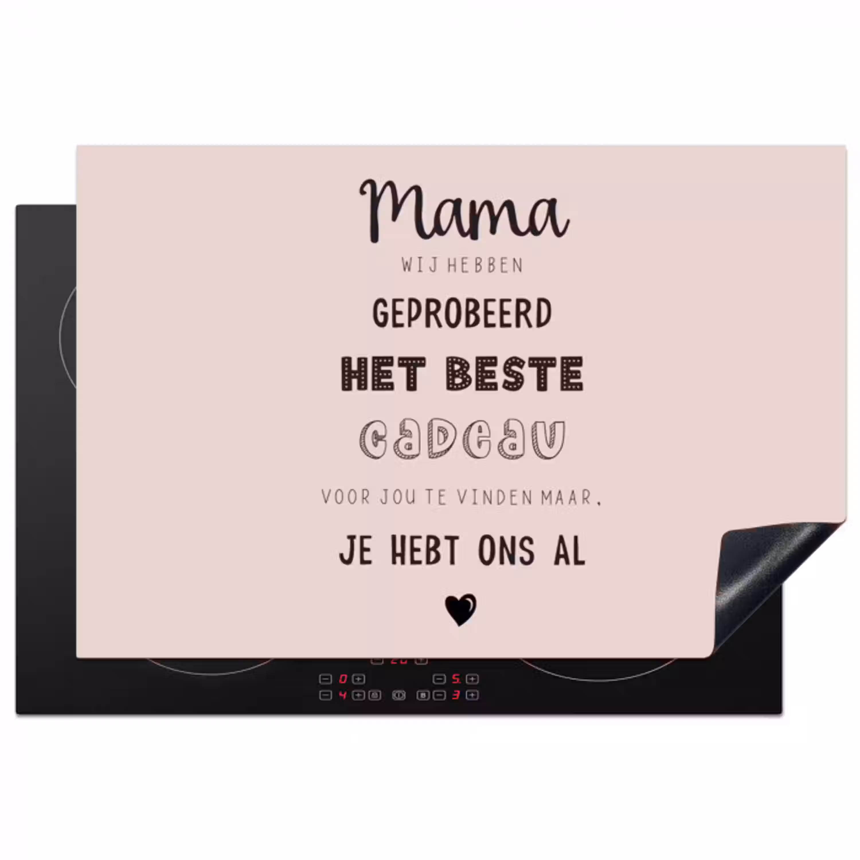 Spreuken - Quotes Mama Je Hebt Ons Al - Moederdag cadeau voor mama - Roze Inductie beschermer vinyl 3mm klein -3d