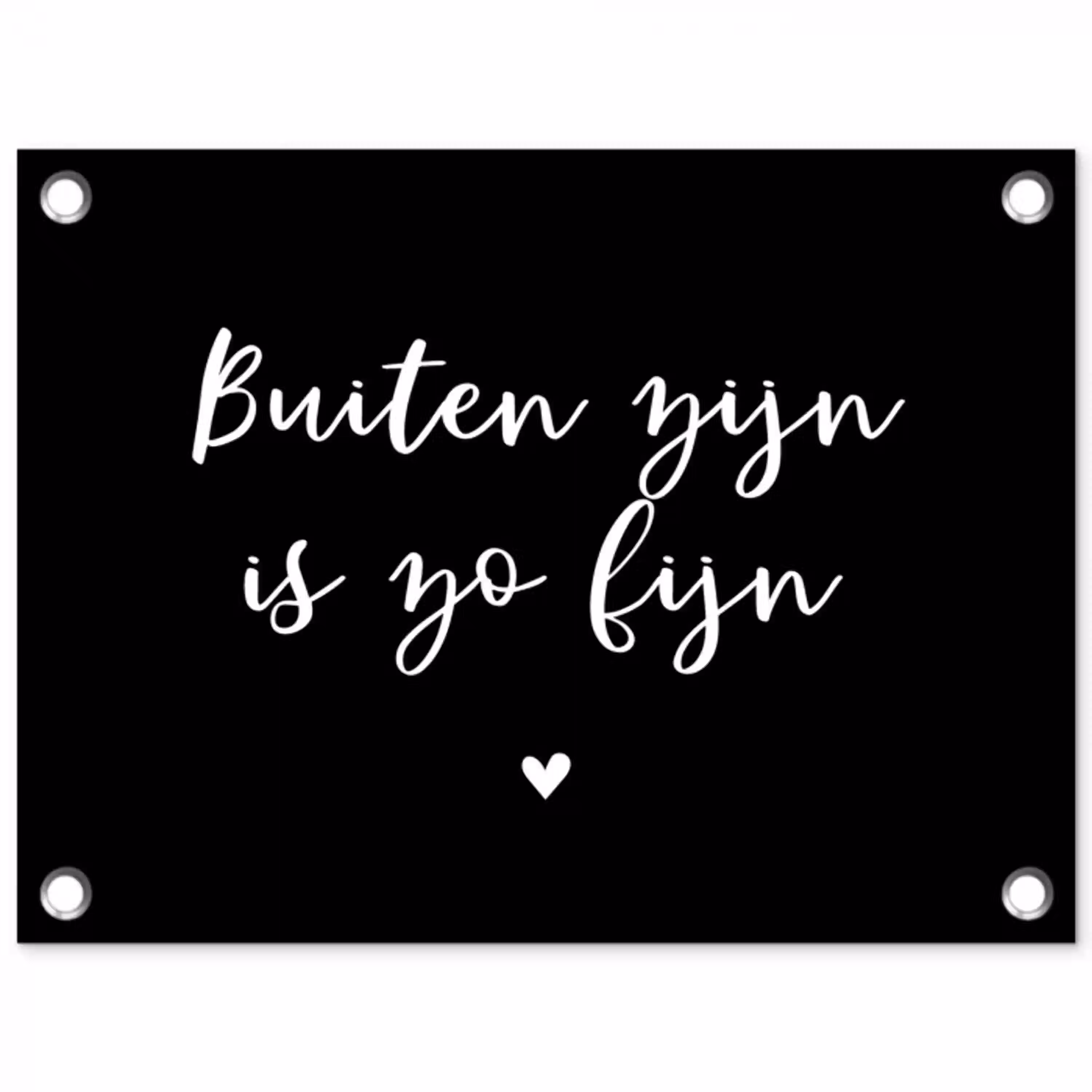 Quotes - Tuin - Buiten zijn is zo fijn - Tekst tuinposter los doek klein -3d
