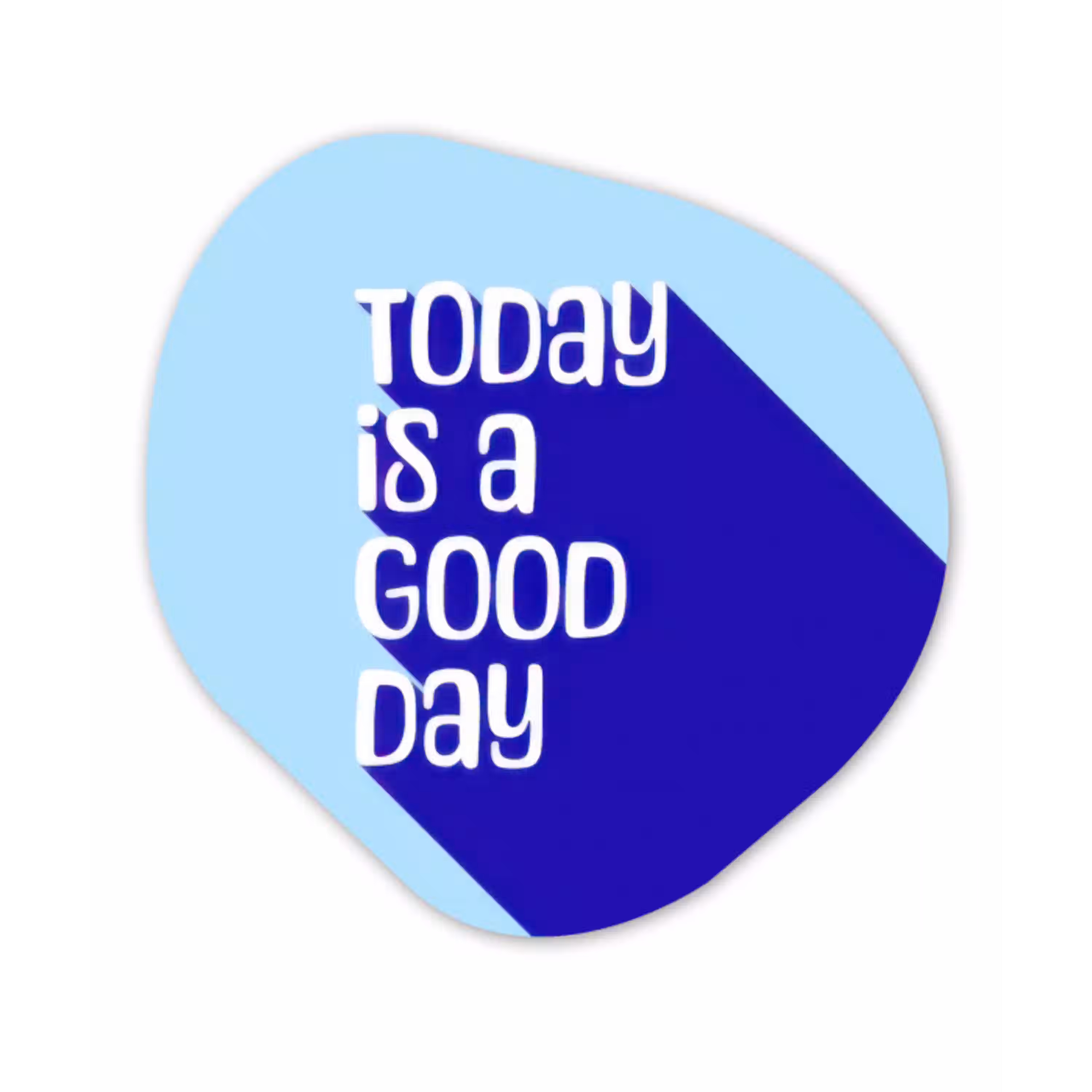 Today is a good day - Blauw - Schaduw Wandcirkel Organisch Plexiglas middel -3d