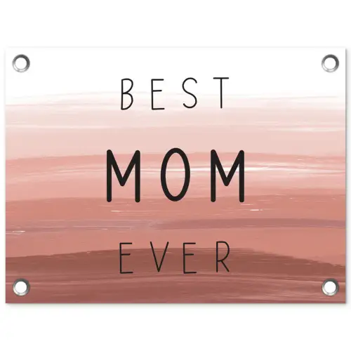 Spreuken - Quotes Best mom ever - Moederdag - Mama - Cadeau moederdag tuinposter los doek klein -3d