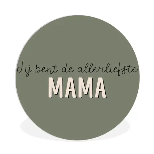Spreuken - Quotes Jij bent de allerliefste Mama - Moederdag - Moeder cadeautje Wandcirkel kunststof plaat 5mm dik klein -3d