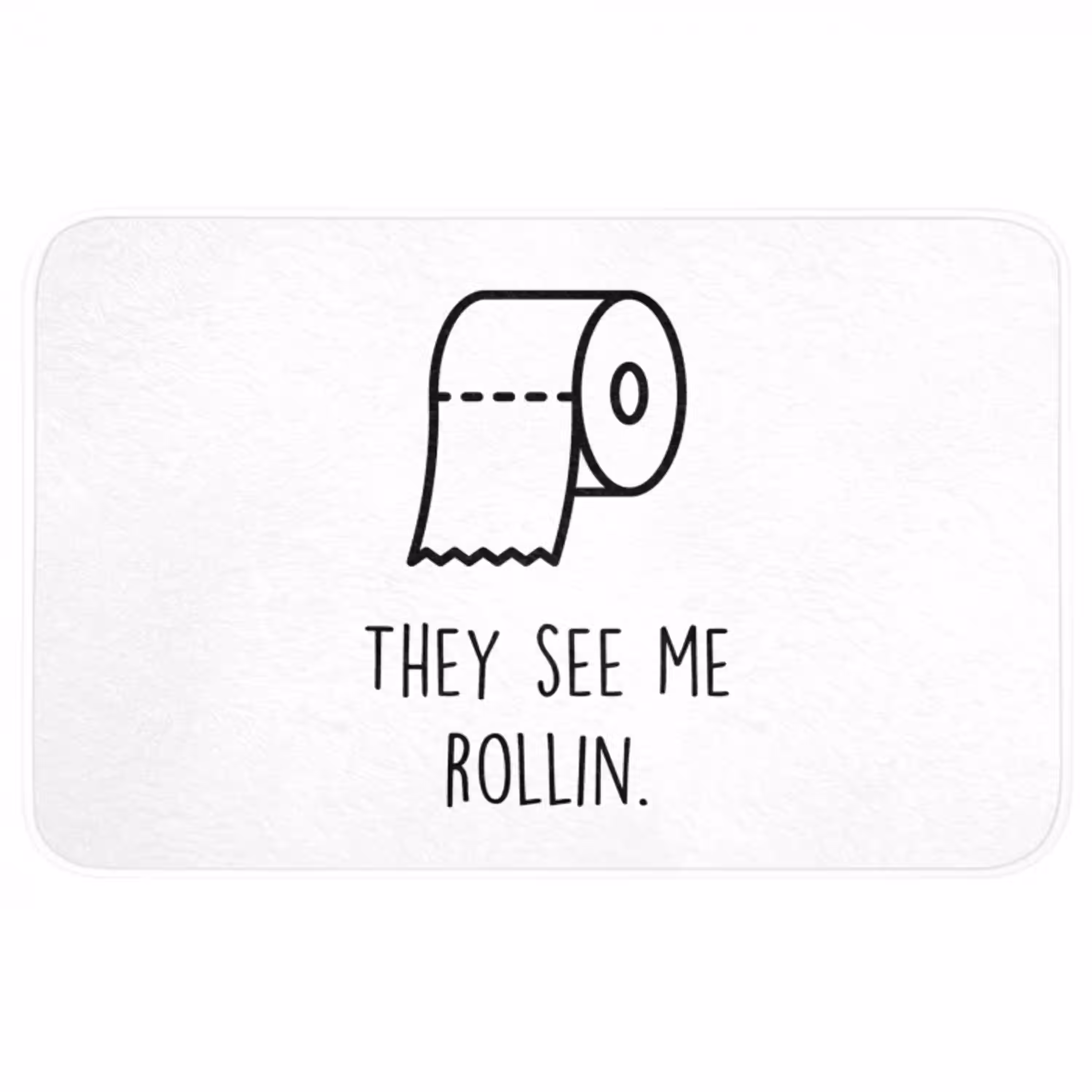 Spreuk - WC papier - They see me rollin - Wit - Quotes WCmat middel -3d