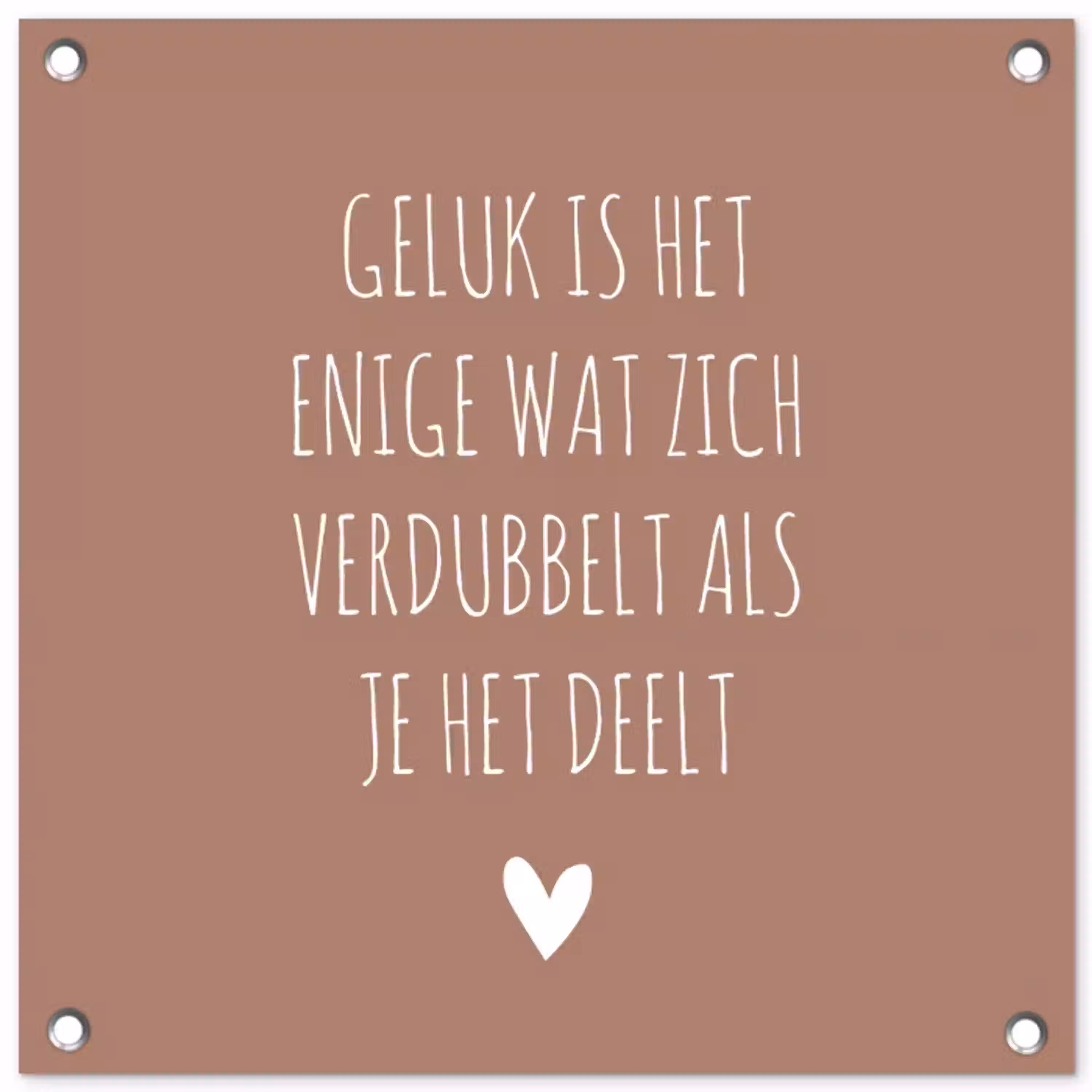 Geluk is het enige wat zich verdubbelt - Quotes - Spreuken tuinposter los doek klein -3d