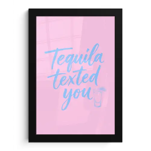 Tequila texted you - Roze - Blauw fotolijst zwart zonder passe partout klein -3d