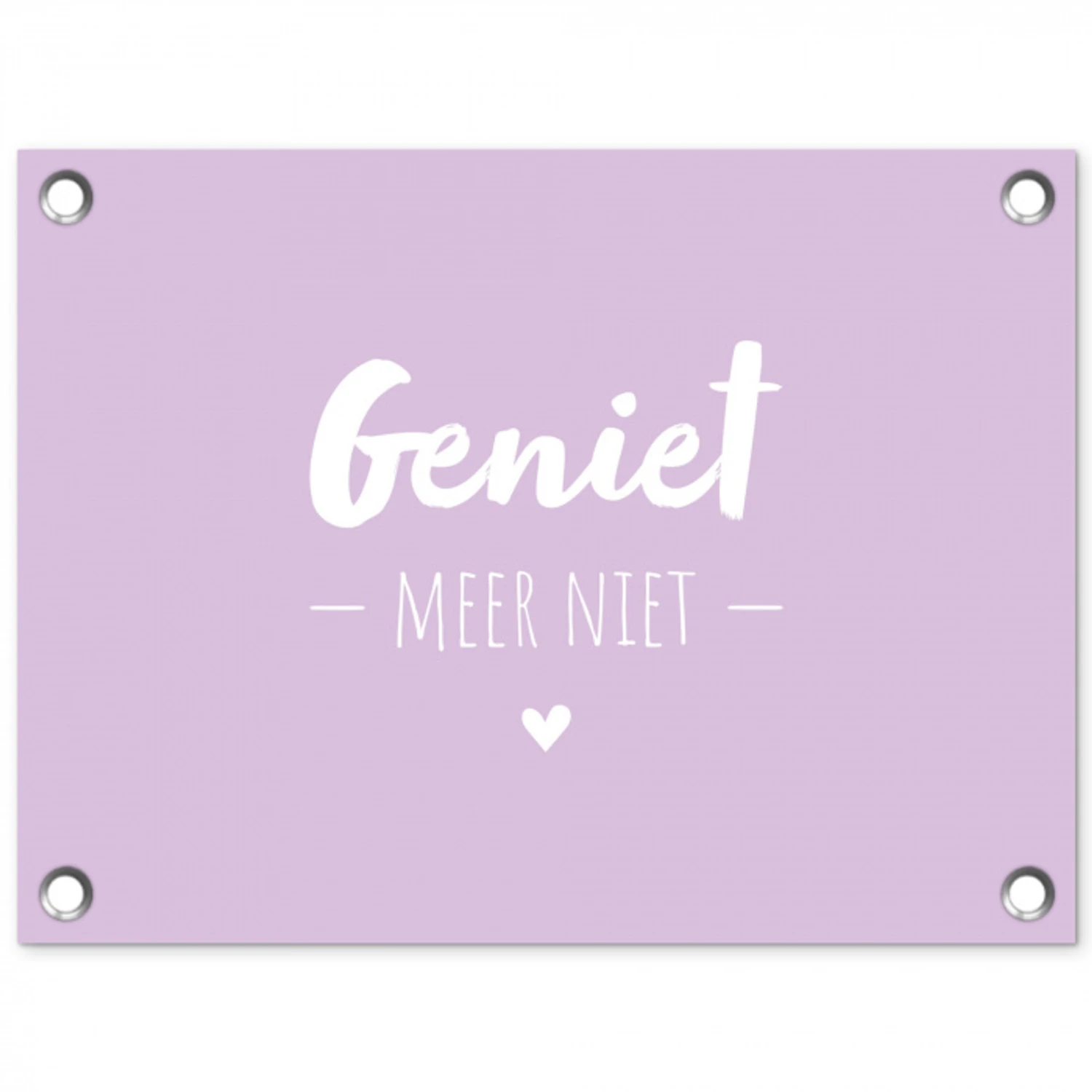 Quotes - Geniet meer niet - Tekst - Genieten tuinposter los doek klein -3d