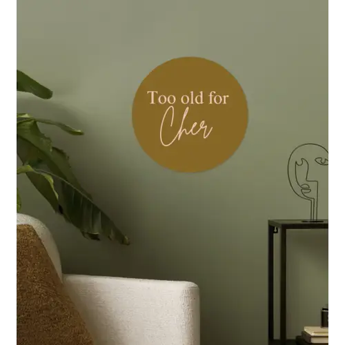 Groen - Too old for cher - Roze Wandcirkel behangsticker klein -sfeer2