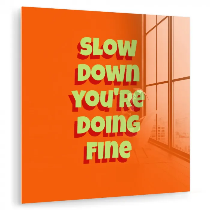 Slow down you're doing fine - Oranje - Simple plexiglas 5mm klein -zzzproduct_nieuw