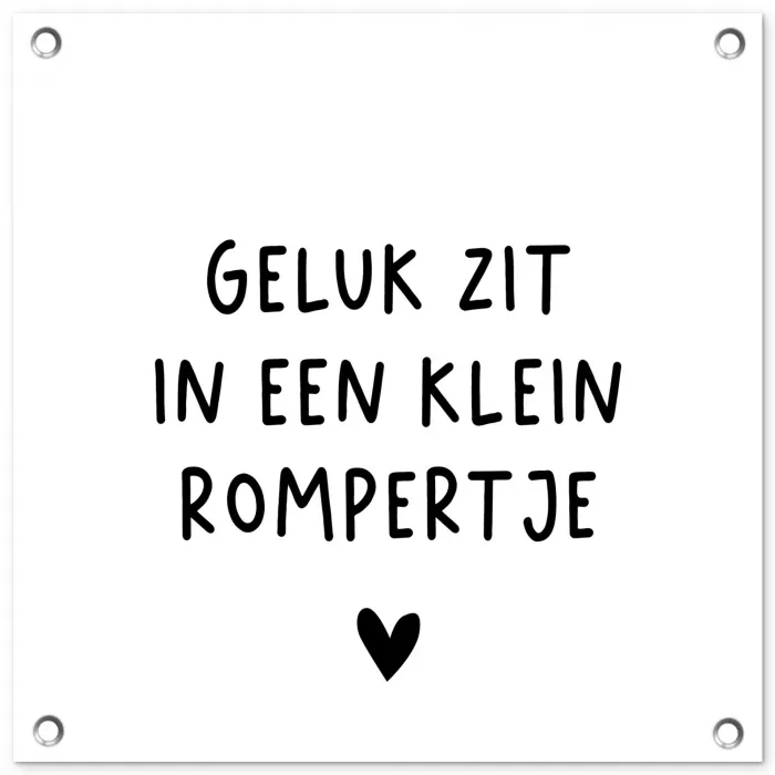 Spreuken - Quotes - Geluk zit in een klein rompertje tuinposter los doek klein -3d