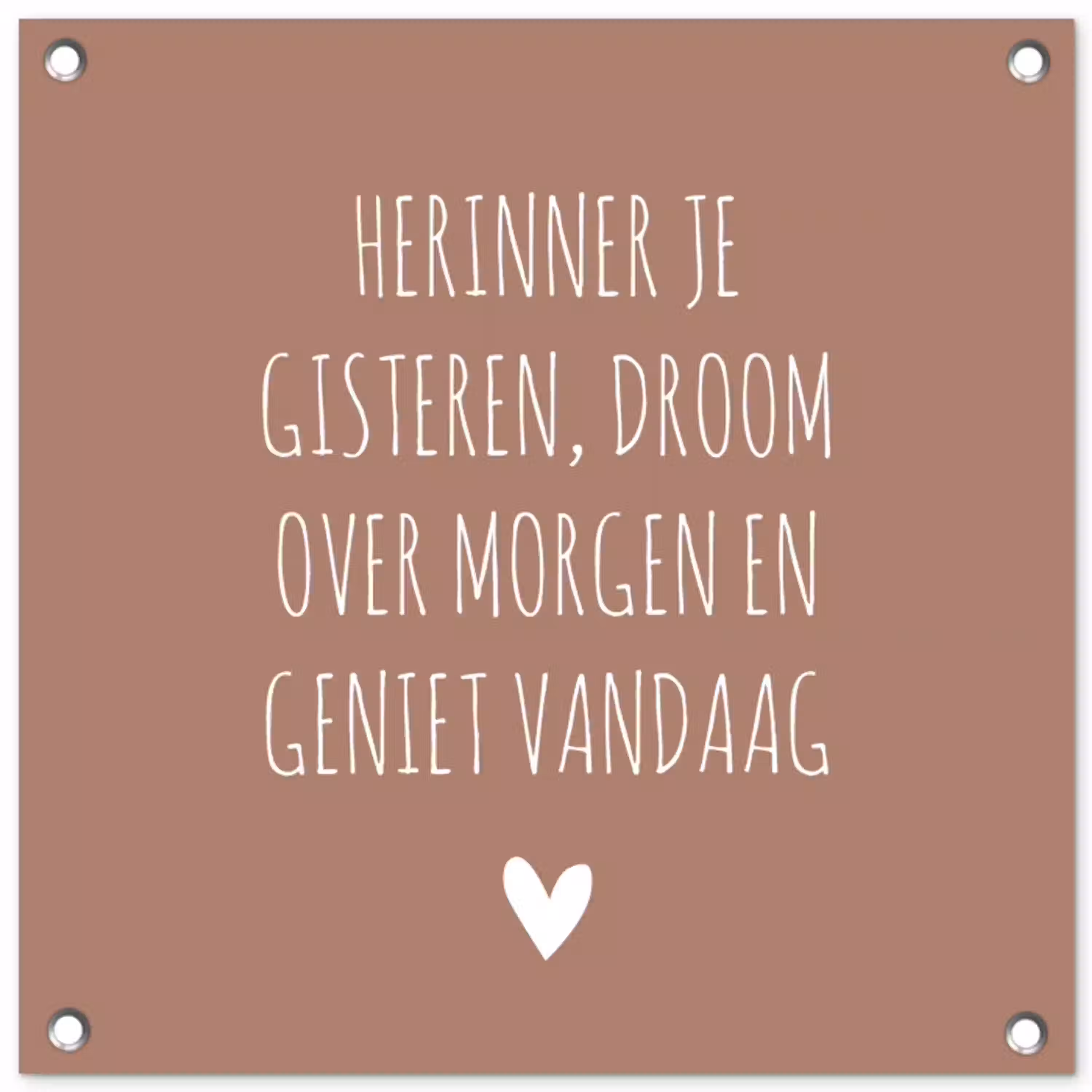 Spreuken - Herinner je gisteren droom over morgen en geniet vandaag - Quotes tuinposter los doek klein -3d