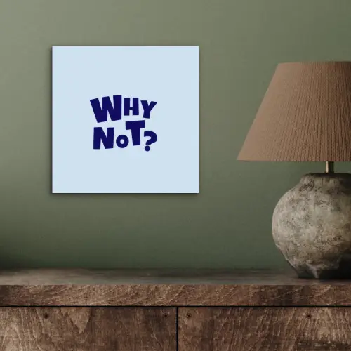 Why not - Blauw - Licht blauw - Quote aluminium wit klein -sfeer2